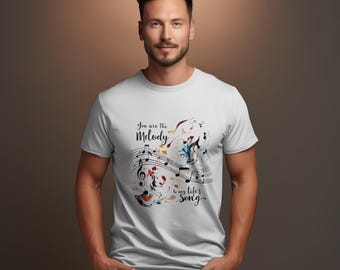 You Are the Melody to My Life’s Song T-Shirt  Artistic Music-Inspired Design