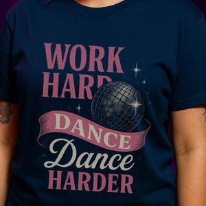 Work Hard Dance Harder Shirt Disco Ball Graphic Tee Retro Party Shirt Clubbing Night Out Top Fun Dancing T-Shirt Dance Lover Gift