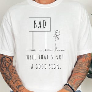 Well Thats Not a Good Sign, Funny Stick Figure Tee on Comfort Colors T-shirt