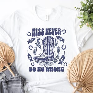 Miss Never Do No Wrong Western Tee, Country Cowgirl Shirt, Bella + Canvas Boot Graphic Tee