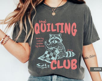Quilting Shirt, Funny Quilting Shirt, Sewing Lover Shirt, Quilter Gift, Crafty Gift, Quilting Gifts, Feral Quilting Club, Raccoon Shirt