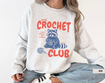 Funny Crochet Shirt, Yarn Lover Tee, Crochet Gift, Crafty Gift, Raccoon Shirt, Crochet Lover Sweatshirt