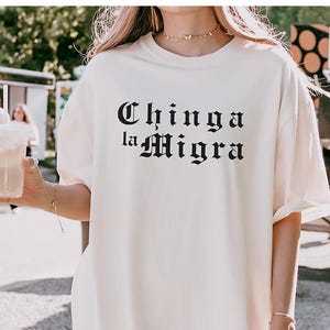 Chinga La Migra Shirt, Funny Political T-Shirt, Pro Immigration Tee shirt, Anti-ICE Shirt, Anti- Trump Tee, Social Justice Shirt