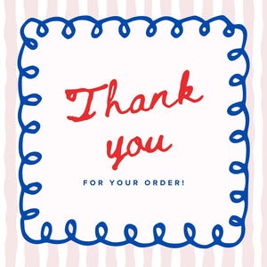 May include: A square card with a white background and a blue, swirly border. The words "Thank you" are in red script, with "FOR YOUR ORDER!" in smaller, dark blue text below.