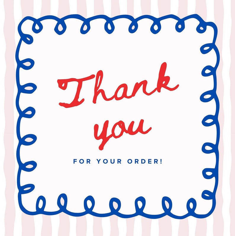 May include: A square card with a white background and a blue, swirly border. The words "Thank you" are in red script, with "FOR YOUR ORDER!" in smaller, dark blue text below.