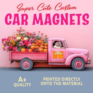 Car Magnet Custom Super CUTE, Custom Logo for Your Car Van Truck, High Quality, Free Shipping, Die Cut Options, SUPER Cute Car Magnets