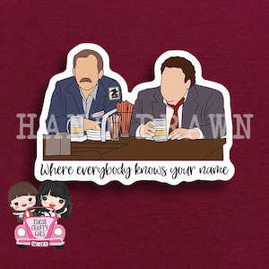 Hand Drawn faceless Norm and Cliff, cheers, Where everyone knows your name, vinyl waterproof matte finish sticker 3&quot;