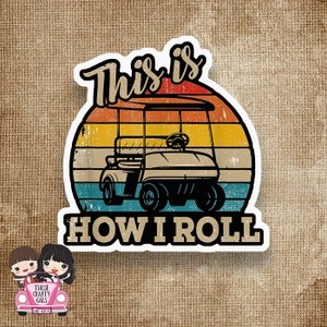This is how I roll, golf cart retro style vinyl waterproof sticker 3",  glossy or matte finish