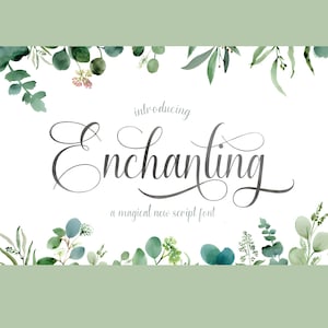 May include: A white background with the word "Enchanting" in a flowing script font. The text "introducing" is above, and "a magical new script font" is below. Green watercolor leaves and foliage frame the text.