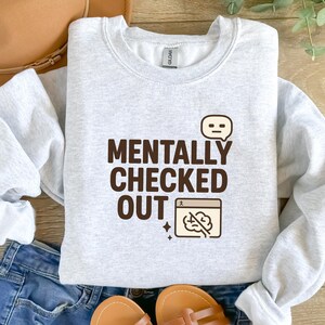 Mentally Checked Out Shirt Funny Mental Health Tee Burnout Graphic TShirt Introvert Out of Office Gift Tired Mood Unisex Aesthetic Top