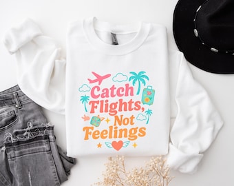 Catch Flights Not Feelings Shirt - Funny Women's Travel Tee