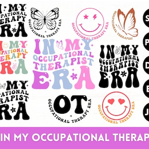 May include: Ten colorful digital designs featuring the text "In My Occupational Therapist Era" in a retro font. The designs include a butterfly, a smiley face, a peace sign, and a heart. The designs are available in SVG, PNG, DXF, EPS, and JPG formats.