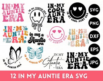 In My Auntie Era Svg, In My Auntie Era Png, Auntie Shirt Svg, Cool Auntie Era Svg, Gift For Aunt, Aunt Life Svg, Svg Files For Cricut