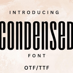 May include: An image with the text "INTRODUCING CONDENSED FONT" in black, bold, sans-serif font. Below the text is "FONT" and "OTF/TTF" in a smaller font. The background is a light beige color with a textured effect.