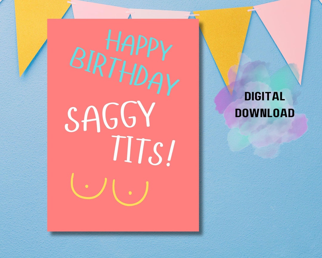 Happy Birthday Saggy Tits, Printable Card, Gift for Her, Funny Birthday