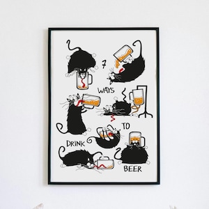 May include: A black and white illustration of a cat drinking beer in seven different ways. The text reads "7 Ways To Drink Beer".