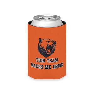 Bears This Team Makes Me Drink Can Cooler - Chicago Football, Beer Holder, Koozie, Slim Can Sleeve, Gift for Dad