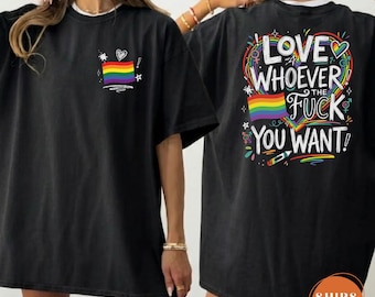 Comfort Colors LGBTQ+ Love Pride Shirt, Love Whoever You Want Tee, LGBT Support Gift