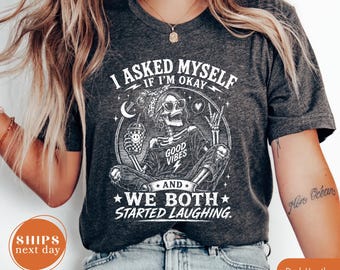 I Asked Myself If I'm Okay Skeleton Comfort Colors® T-Shirt, Snarky Sarcastic Funny Mental Health Shirt, Vintage Distressed Graphic Tee