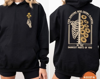 Find Someone Who Grows Flowers In The Darkest Parts Hoodie, Skeleton Graphic Pullover, Romantic Love Gift, Best Friend Sweatshirt