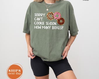 Comfort Colors Sorry Can't Cookie Season Shirt, Funny Girl Scout How Many Boxes Tee, Scout Mom Cookie Dealer Gift