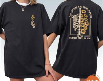 Find Someone Who Grows Flowers In The Darkest Parts Shirt, Comfort Colors Skeleton Graphic Tee, Romantic Love Gift Top