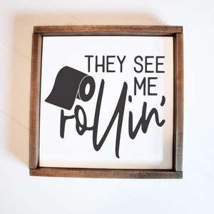 They See Me Rollin Sign, Farmhouse, Boho, Bathroom Pun Decor, HAND PAINTED