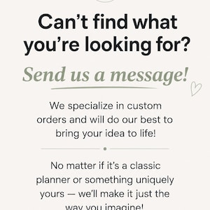 Puede incluir: Un gr&aacute;fico informativo de color claro con un icono de sobre y el texto: Can't find what you're looking for? Send us a message! We specialize in custom orders and will do our best to bring your idea to life! CONTACT US TODAY.