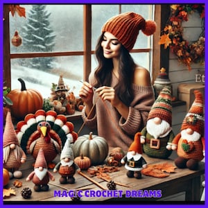 May include: A woman wearing a brown sweater and an orange knitted hat is crocheting.  She is surrounded by crocheted gnomes, a turkey, and pumpkins. The text "MAGIC CROCHET DREAMS" is visible at the bottom of the image.