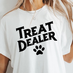 Funny Dog Mom T-Shirt: Treat Dealer Tee - Dog Lover Gift