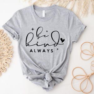 Be Kind Always T-Shirt: Boho Inspirational Tee
