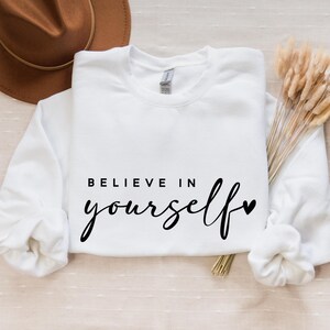 Believe in yourself, Boho Inspirational Sweatshirt, Positive Affirmations Shirt, Kindness Shirt, Hustle Shirt, Entrepreneur , Empowered