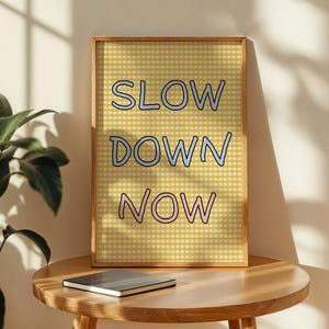 Funky Retro Digital Print – “Slow Down Now” Digital Quote Poster, Yellow Gingham, Mindfulness Decor for Living Room or Office