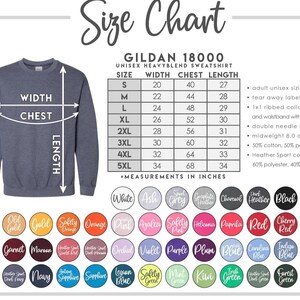 May include: A size chart for a Gildan 18000 unisex heavy blend sweatshirt. The chart shows measurements in inches for width, chest, and length, along with a color palette of available sweatshirt colors.