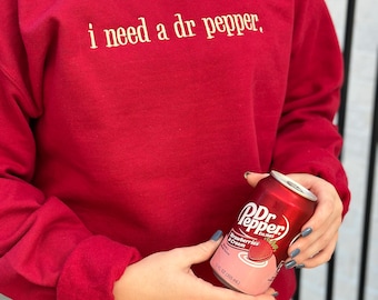 I Need a Dr. Pepper Embroidered Sweatshirt: Comfy Crewneck