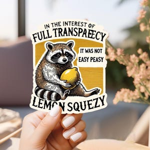 Funny Raccoon Sticker, It Was Not Easy Peasy Lemon Squeezy Sticker, Cute Animal Pun, Matte or Glossy Finish, Sarcastic Sticker, Meme Sticker