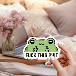 Angry Frog Sticker, "Fck This Sht", Funny Mood Vinyl Sticker, Sarcastic Swear Frog Decal for Laptop, Journal, Water Bottle, Adult Humor Gift