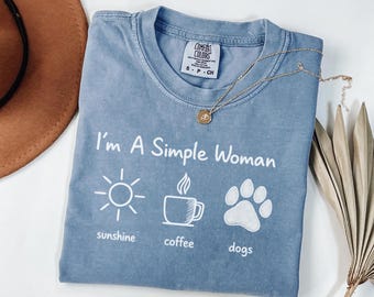 Comfort Colors® I'm A Simple Woman Shirt, Coffee Dog Sunshine Shirt, Dog Lover Gift, Coffee Lover Shirt, Casual Women Tee, Gift for Dog Mom