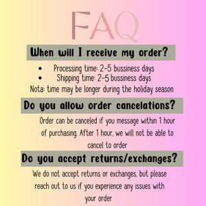 May include: A digital graphic with the word "FAQ" in a light brown script. The image contains text answering questions about order processing, cancellations, and returns. The background is a gradient of pink and yellow.