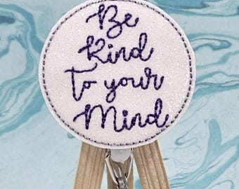 Be Kind To Your Mind Badge Reel: Interchangeable ID Holder