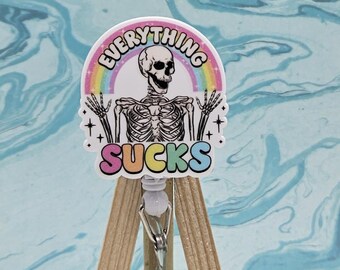 Everything Sucks Badge Reel: Funny Nurse ID Holder