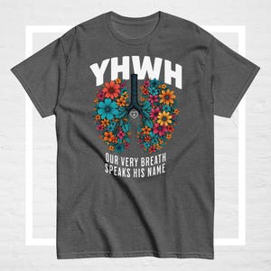 YHWH Shirt - Our Very Breath Speaks His Name - YHWH Lungs Shirt - Floral Lungs Shirt - YHWH Breath Shirt - Christian Short Sleeve Tee Shirt