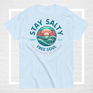 Stay Salty Tee - Matthew 5:13 - Stay Salty Shirt - You Are The Salt of the Earth Tee - Matthew 5 13 Shirt - Free Soul Tee - Christian Shirt