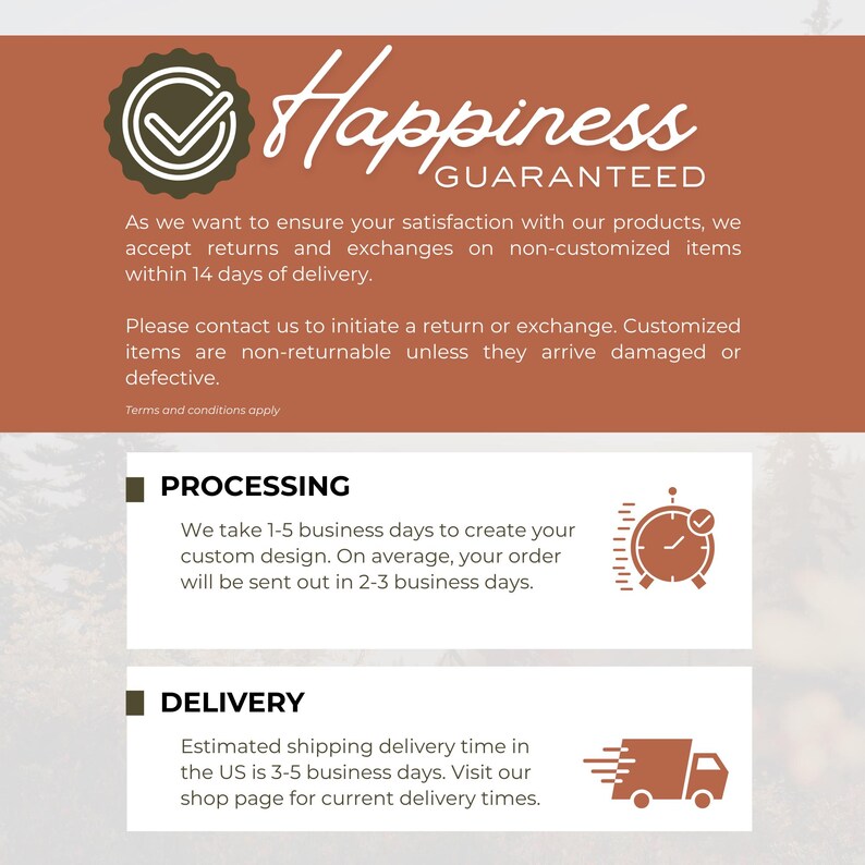May include: A graphic with the words "Happiness Guaranteed" and information about returns, exchanges, processing, and delivery times. The text is on a brown background with a white and brown logo.