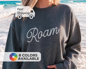 Travel Sweatshirt Vacation Gift Roam Adventure Clothing Casual Style Relaxed Fit Cozy Pullover Graphic Crewneck Minimalist Text Sweater