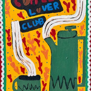 May include: Vibrant painting featuring a green coffee pot and mug with steam. The words "COFFEE LOVER CLUB" are displayed on a yellow background with red, orange, and blue accents. The artwork has a decorative border.