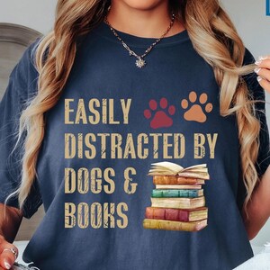 Comfort Colors® Easily Distracted By Dogs And Books Shirt, Book Lover Gift, Funny Dog Shirt, Dog Lover Shirt, Dog Lover Gift, Reader T-Shirt