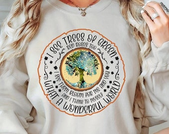 I See Trees Of Green Red Roses Too Sweatshirt, Wonderful World T-Shirt Tree Of Life Shirt, What A Wonderful World Shirt, World Hippie Shirt