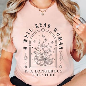 A Well Read Woman Is A Dangerous Creature Shirt, Bookish Merch Shirt, Book Reader Shirt, Reading Shirt, Book Lovers Gifts, Librarian Shirt