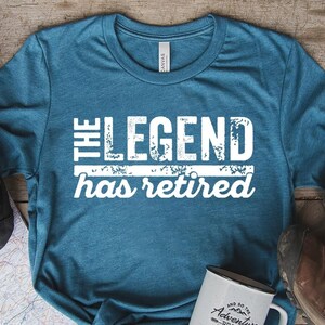 The Legend Has Retired Shirt, Funny Retirement Gifts, Cool Retirement T-Shirts, Retirement Shirt, Retirement Shirts For Men, Retired Tee
